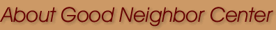 About Good Neighbor Center